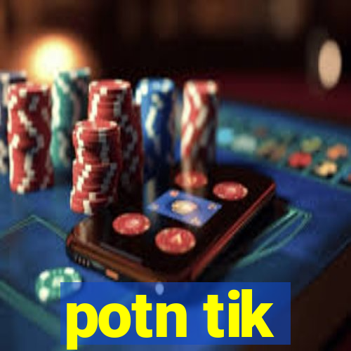 potn tik